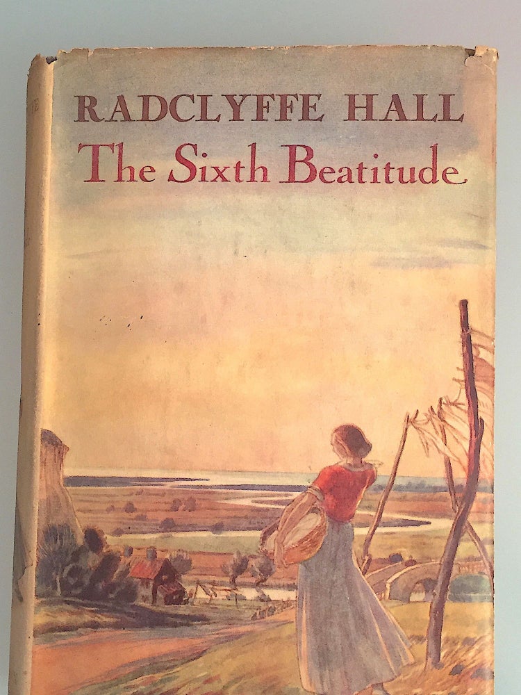 Item #4731 THE SIXTH BEATITUDE. London, Heinemann, Ltd., 1936, First Edition. Black cloth cover, dust jacket designed by Edgar Holloway in overall good condition. RADCLYFFE HALL.