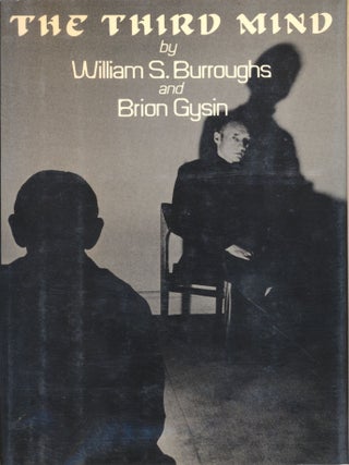 The Third Mind. William S. Burroughs and Bryon Gysin. First Edition, Viking Press, NY, 1978, Signed by both Authors.