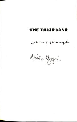 The Third Mind. William S. Burroughs and Bryon Gysin. First Edition, Viking Press, NY, 1978, Signed by both Authors.